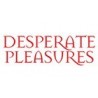 DESPERATE PLEASURES