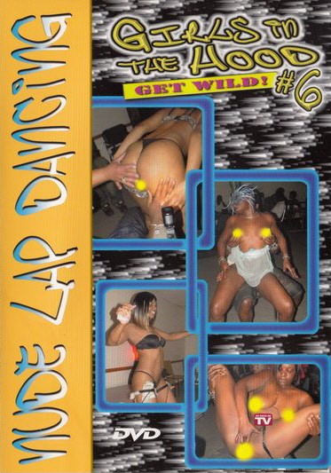 DVD GIRLS IN THE HOOD 6 GET WILD!